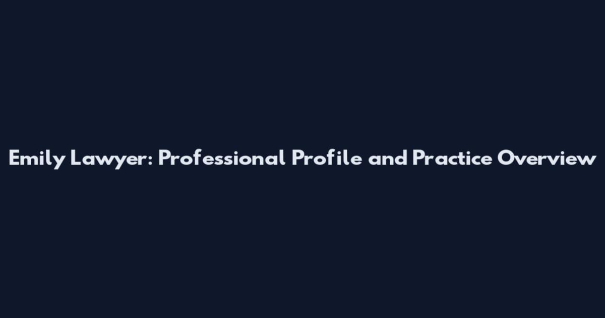 Emily Lawyer: Professional Profile and Practice Overview