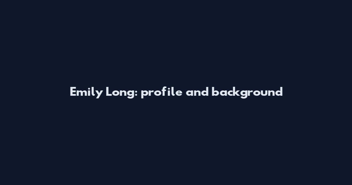 Emily Long: profile and background