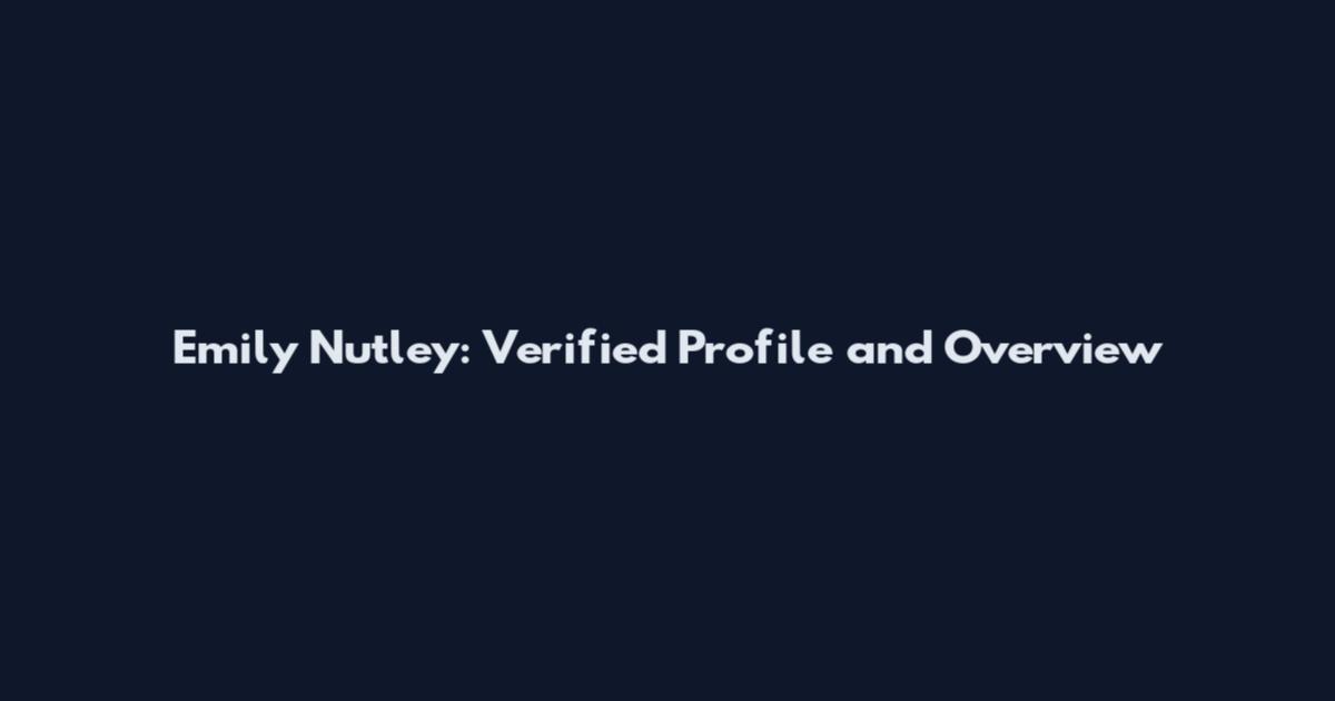 Emily Nutley: Verified Profile and Overview