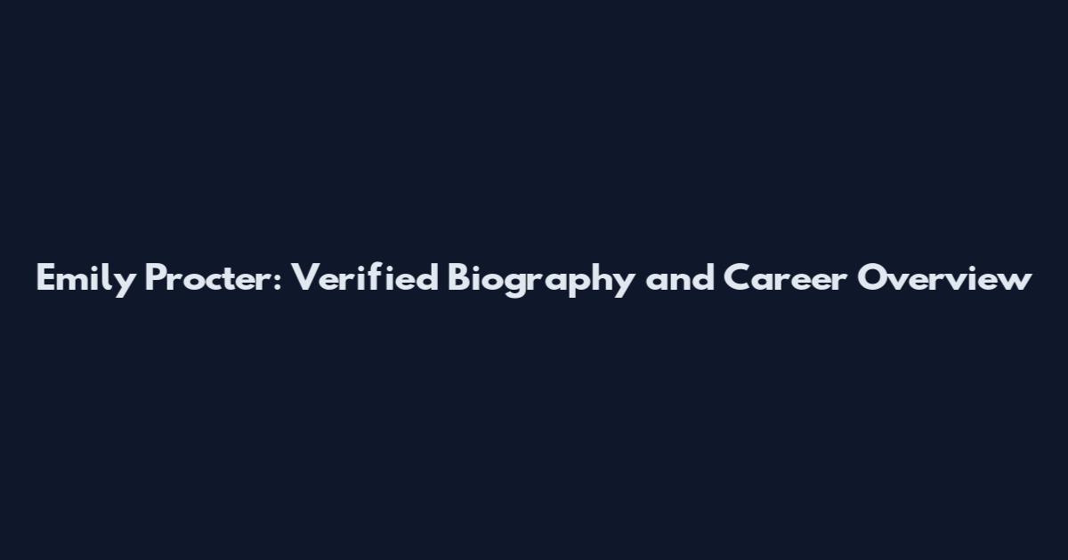 Emily Procter: Verified Biography and Career Overview