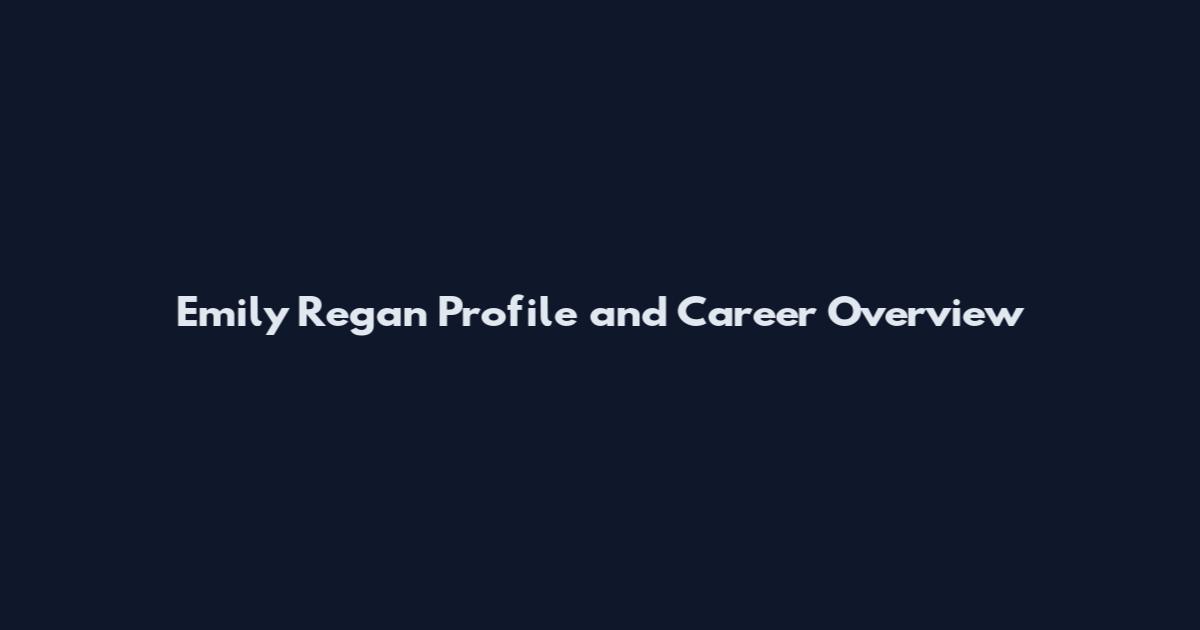Emily Regan Profile and Career Overview