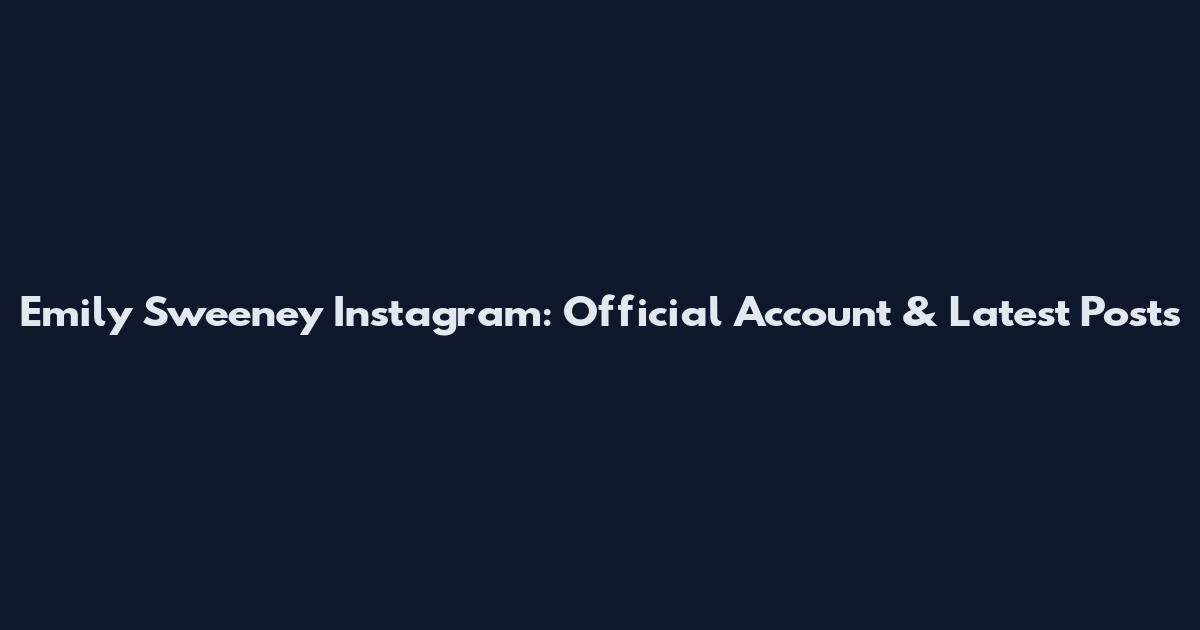 Emily Sweeney Instagram: Official Account & Latest Posts