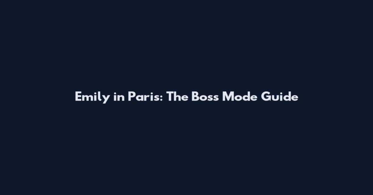 Emily in Paris: The Boss Mode Guide