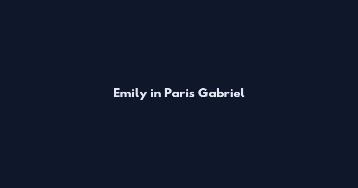 Emily in Paris Gabriel