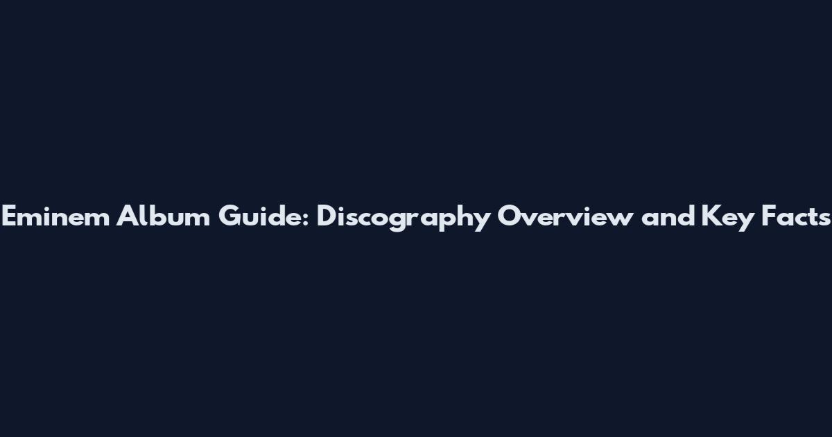 Eminem Album Guide: Discography Overview and Key Facts