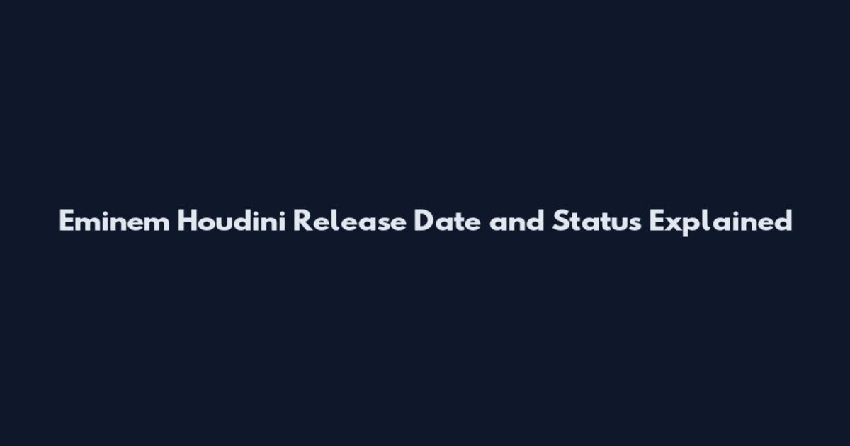 Eminem Houdini Release Date and Status Explained