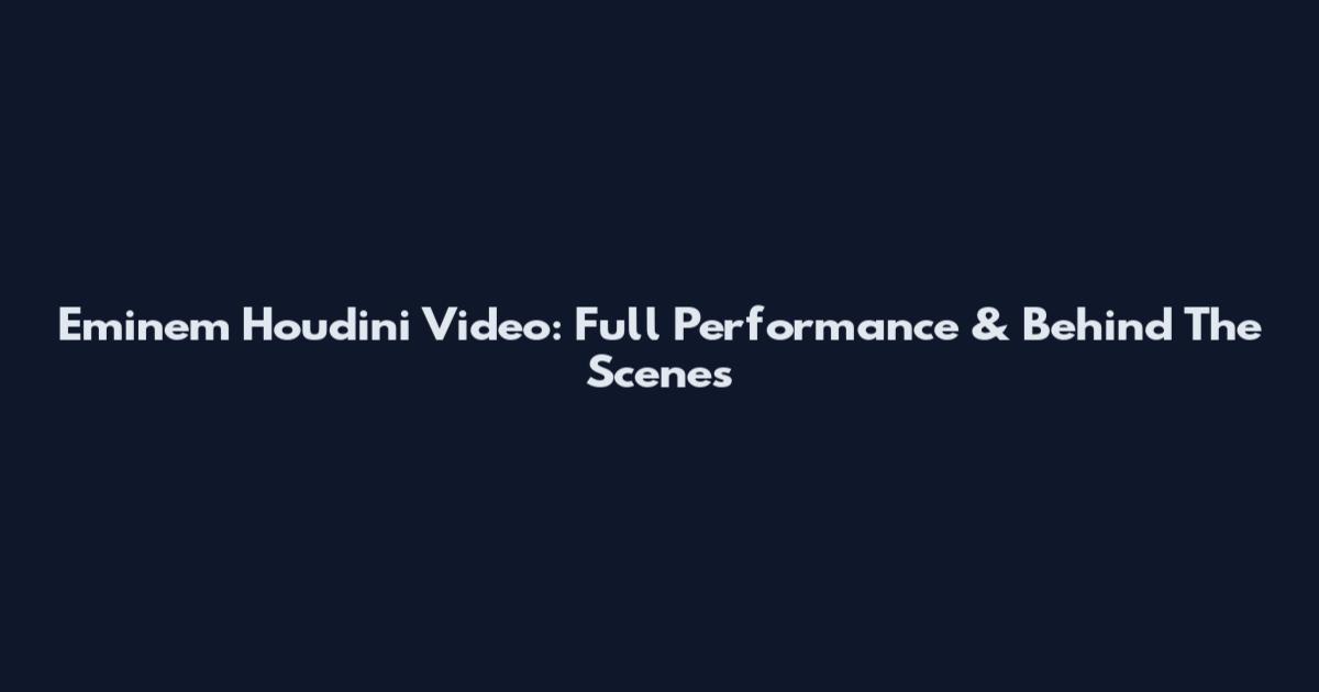 Eminem Houdini Video: Full Performance & Behind The Scenes