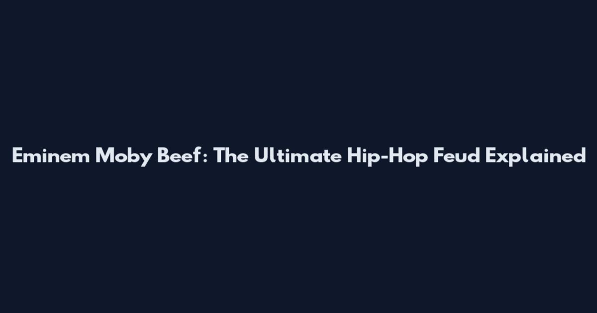 Eminem Moby Beef: The Ultimate Hip-Hop Feud Explained
