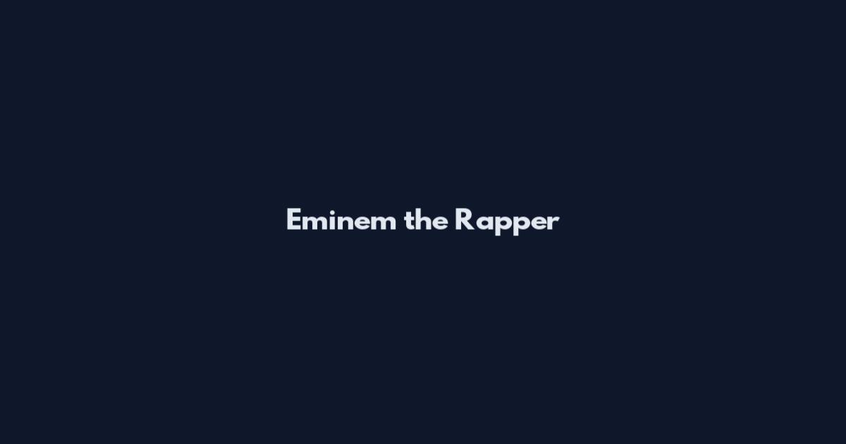 Eminem the Rapper