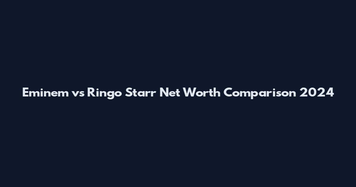 Eminem vs Ringo Starr Net Worth Comparison 2024