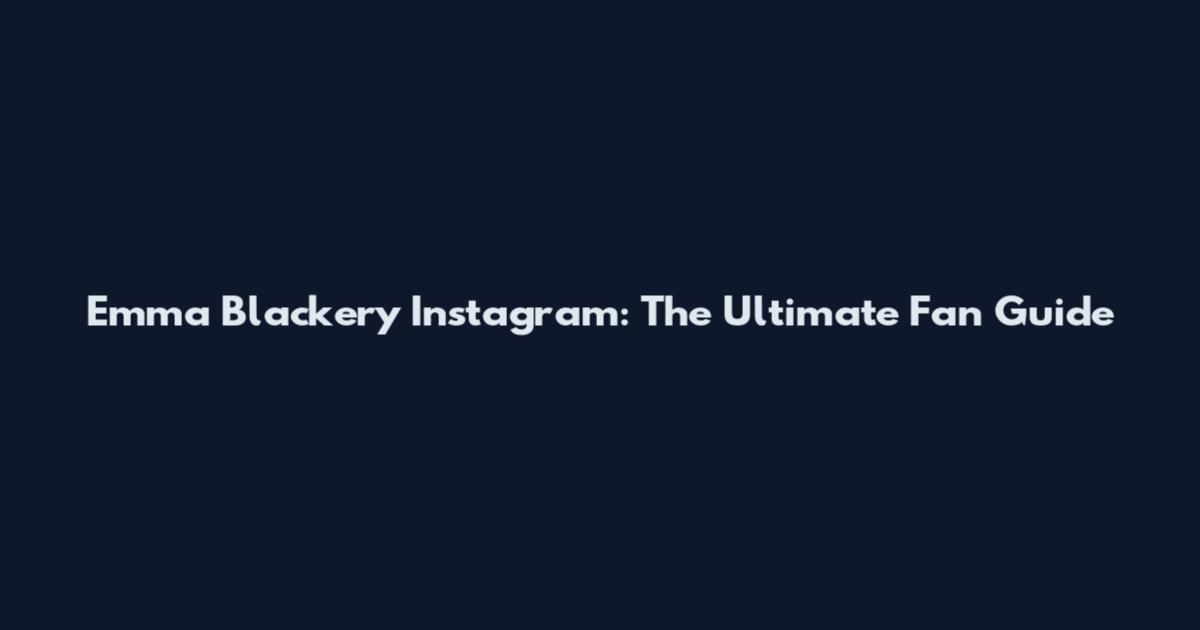 Emma Blackery Instagram: The Ultimate Fan Guide