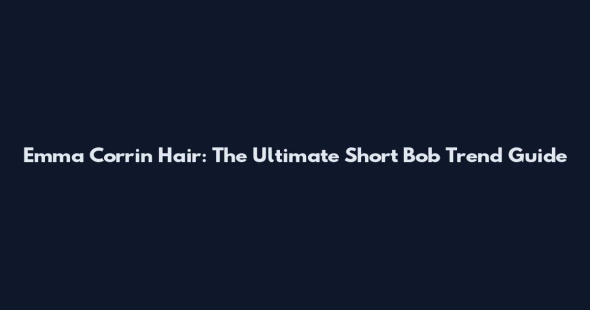 Emma Corrin Hair: The Ultimate Short Bob Trend Guide