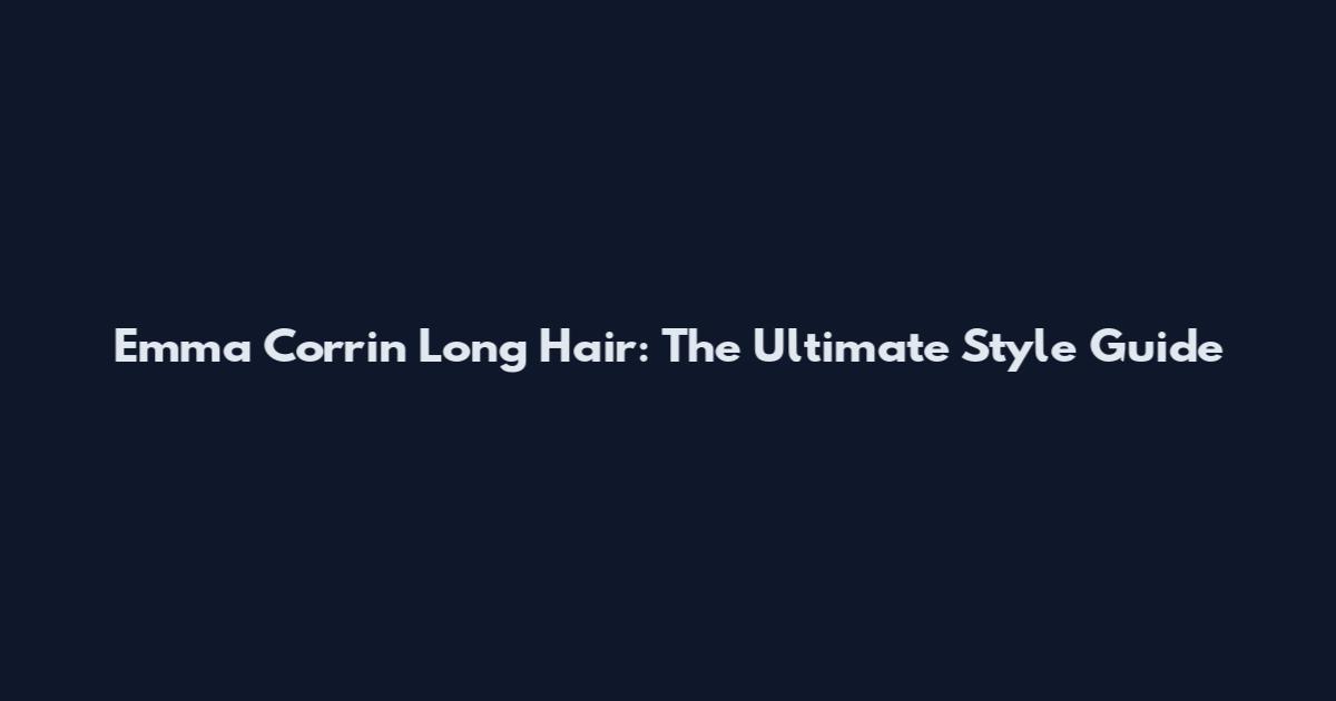 Emma Corrin Long Hair: The Ultimate Style Guide