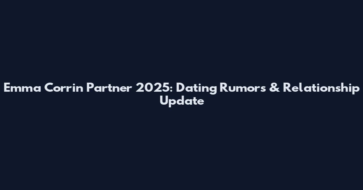 Emma Corrin Partner 2025: Dating Rumors & Relationship Update