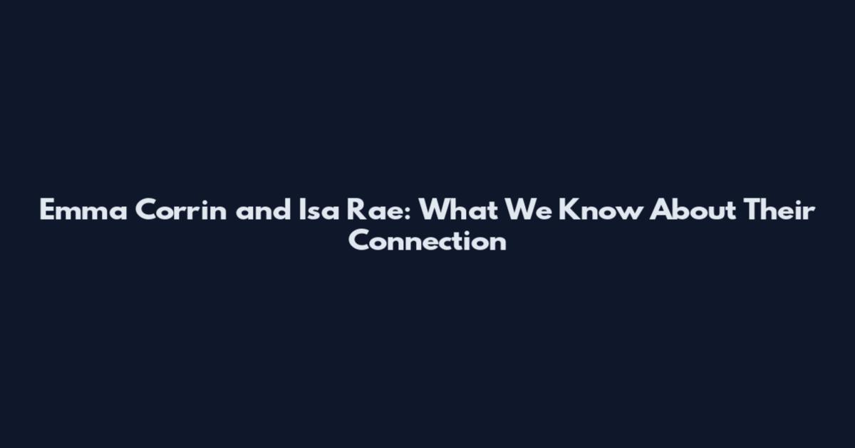 Emma Corrin and Isa Rae: What We Know About Their Connection