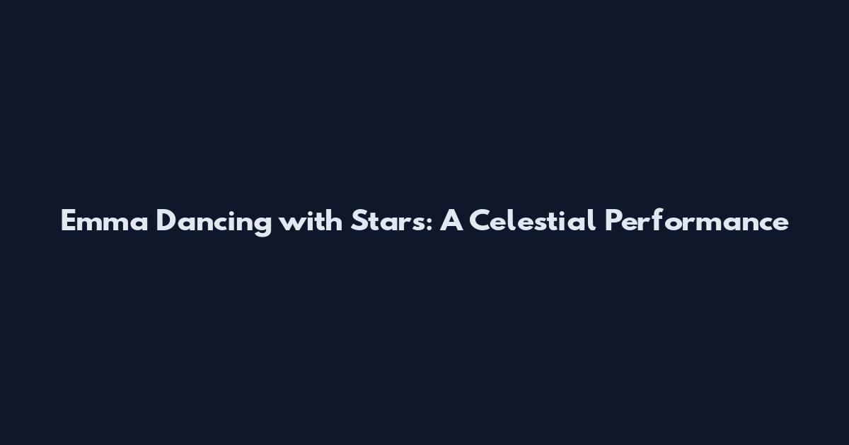 Emma Dancing with Stars: A Celestial Performance