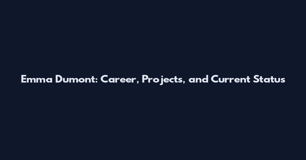 Emma Dumont: Career, Projects, and Current Status