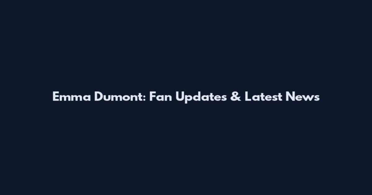 Emma Dumont: Fan Updates & Latest News