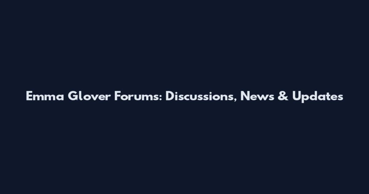 Emma Glover Forums: Discussions, News & Updates