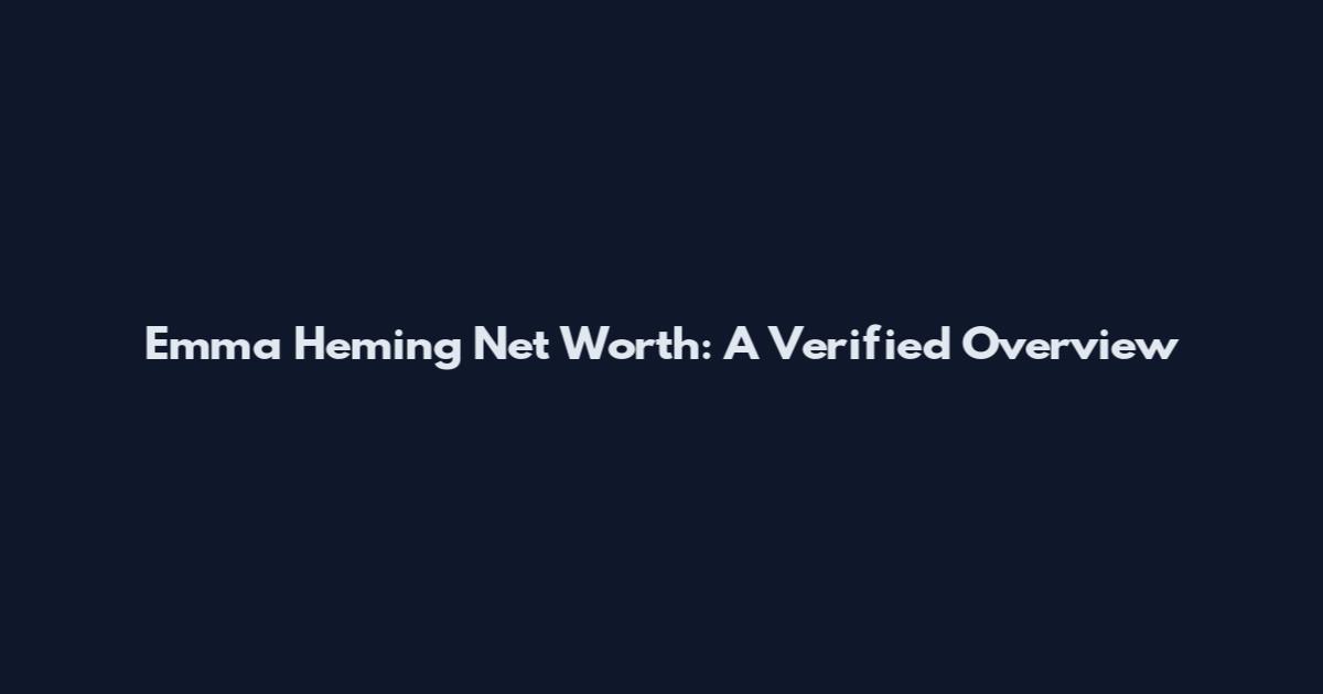 Emma Heming Net Worth: A Verified Overview