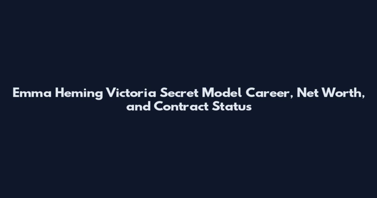 Emma Heming Victoria Secret Model Career, Net Worth, and Contract Status