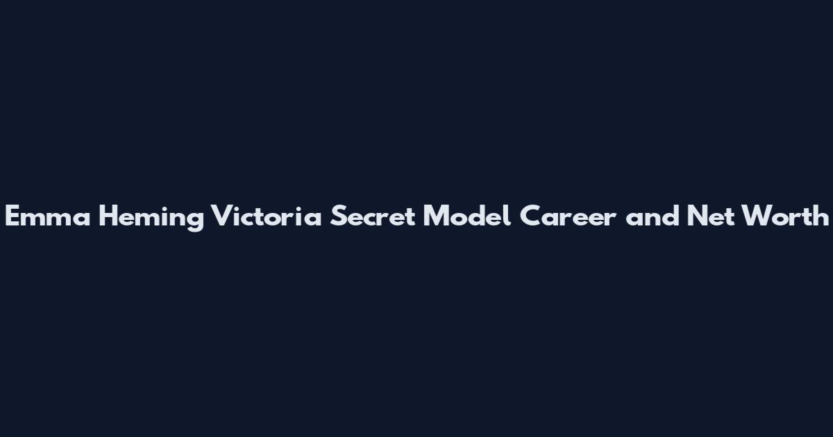Emma Heming Victoria Secret Model Career and Net Worth