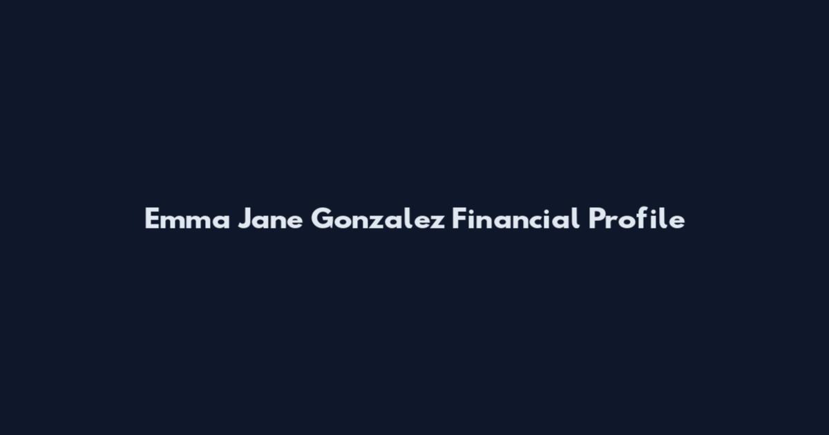 Emma Jane Gonzalez Financial Profile