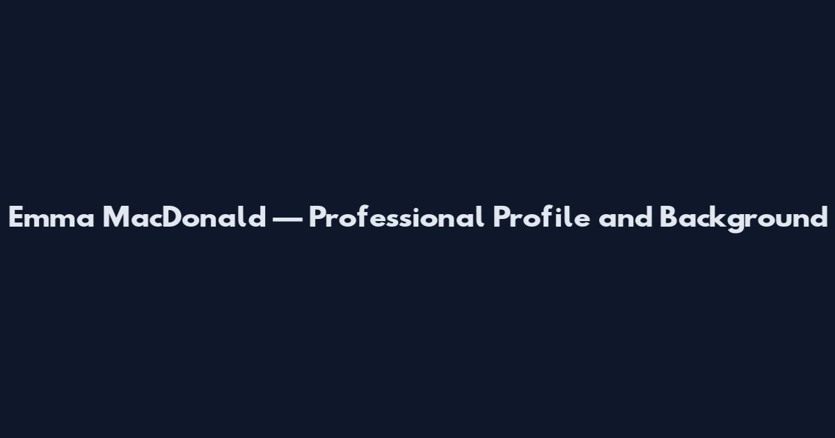 Emma MacDonald — Professional Profile and Background