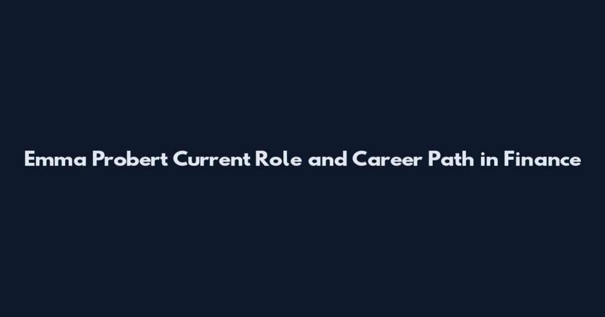 Emma Probert Current Role and Career Path in Finance