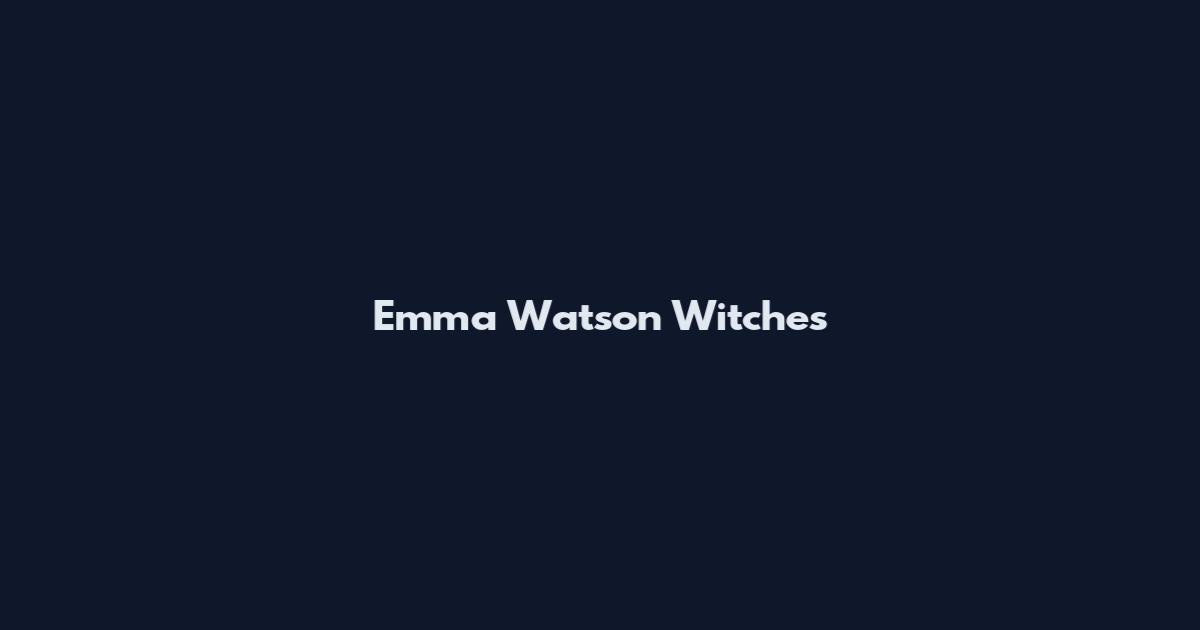 Emma Watson Witches