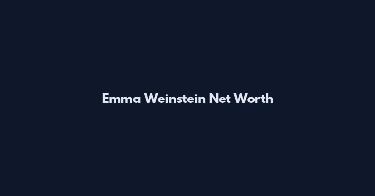 Emma Weinstein Net Worth