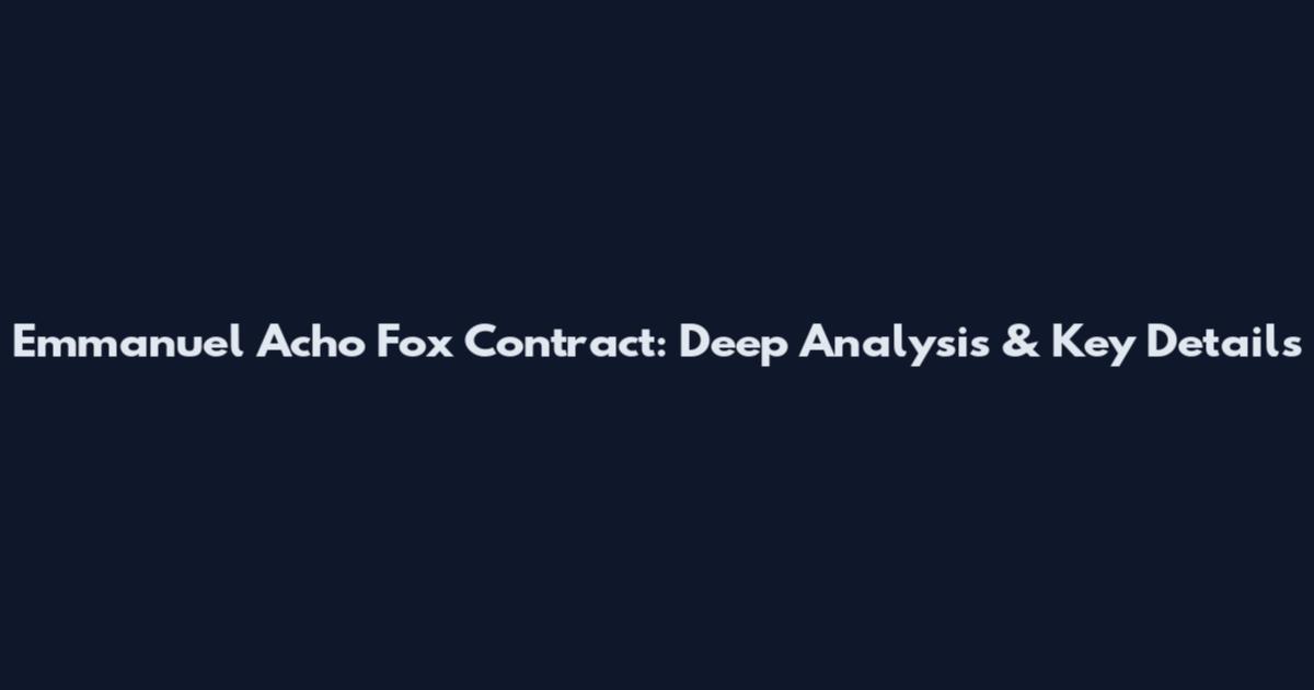 Emmanuel Acho Fox Contract: Deep Analysis & Key Details