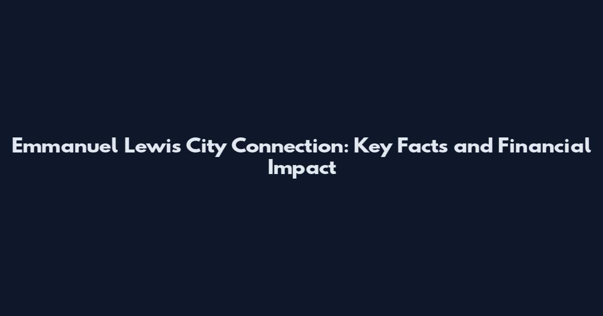 Emmanuel Lewis City Connection: Key Facts and Financial Impact