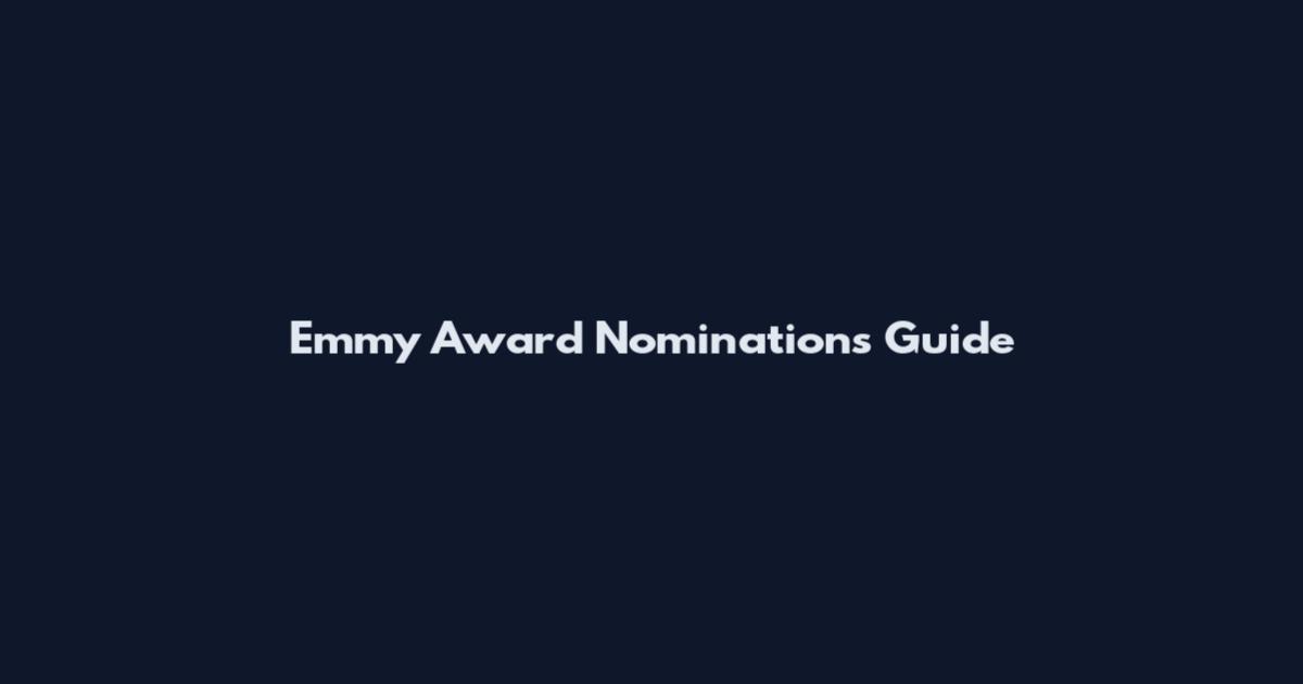 Emmy Award Nominations Guide