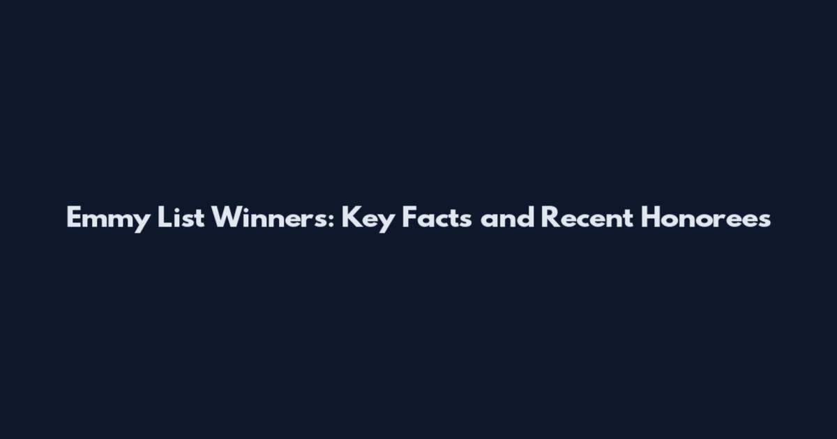 Emmy List Winners: Key Facts and Recent Honorees