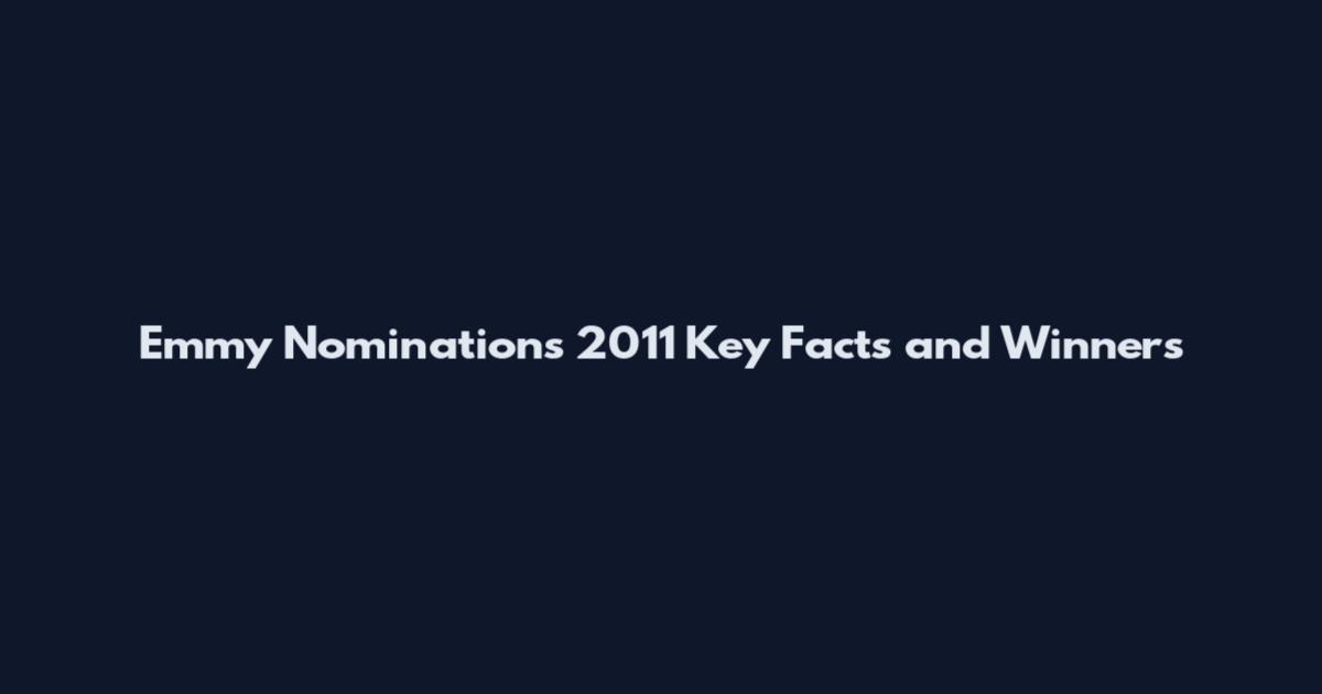 Emmy Nominations 2011 Key Facts and Winners