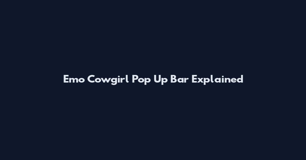 Emo Cowgirl Pop Up Bar Explained
