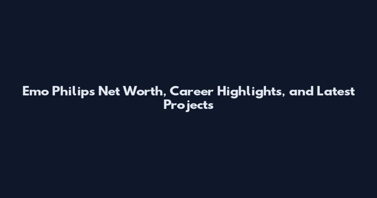 Emo Philips Net Worth, Career Highlights, and Latest Projects