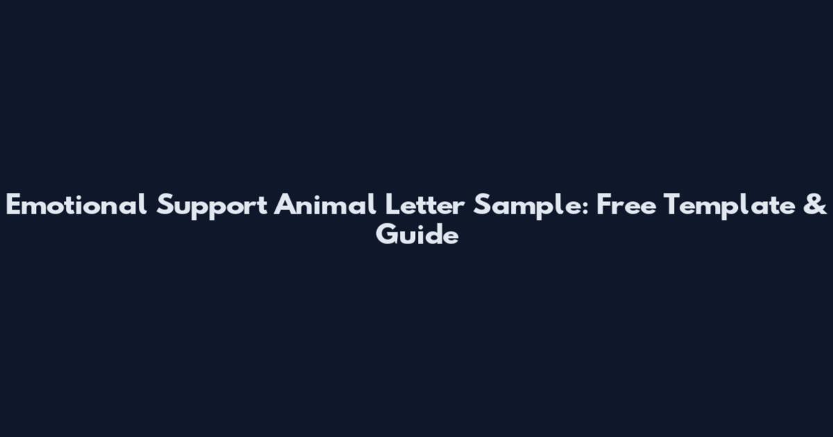 Emotional Support Animal Letter Sample: Free Template & Guide