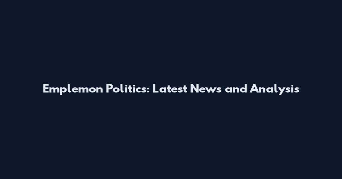 Emplemon Politics: Latest News and Analysis