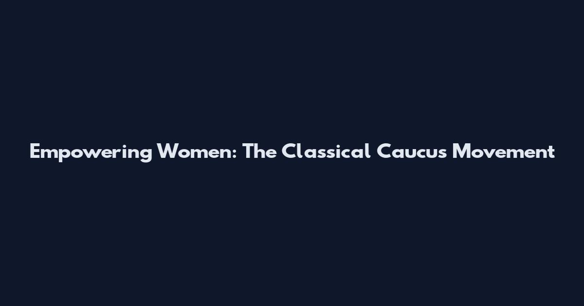 Empowering Women: The Classical Caucus Movement