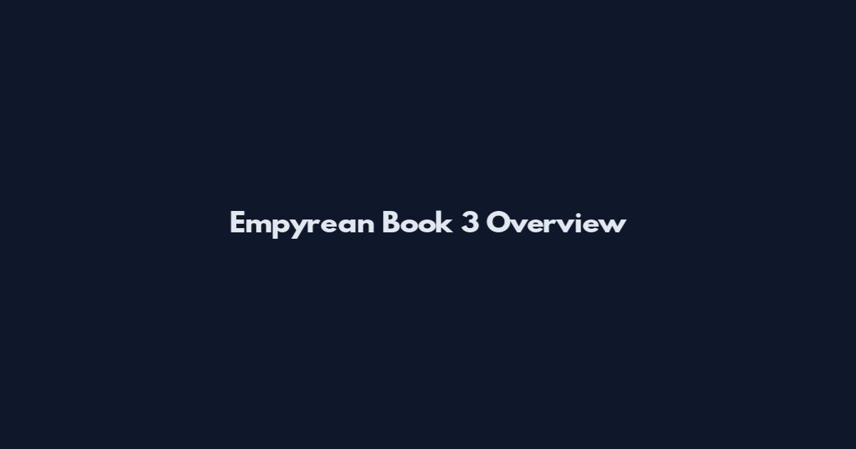 Empyrean Book 3 Overview