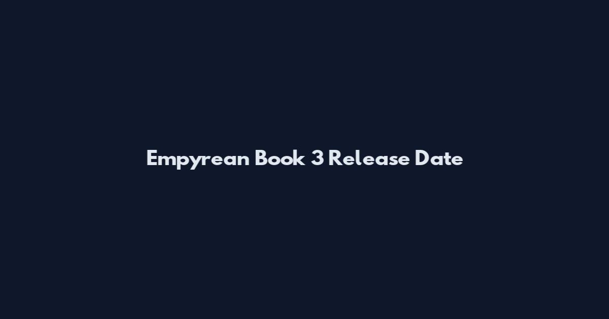 Empyrean Book 3 Release Date