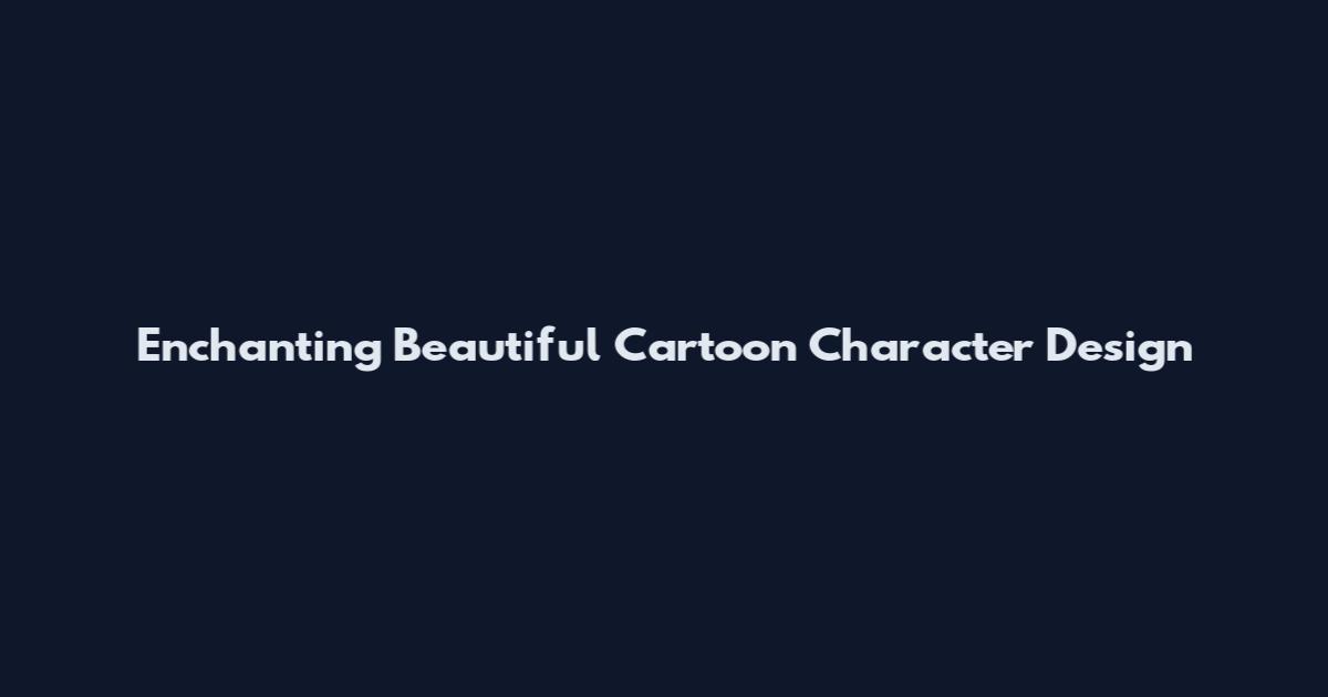 Enchanting Beautiful Cartoon Character Design