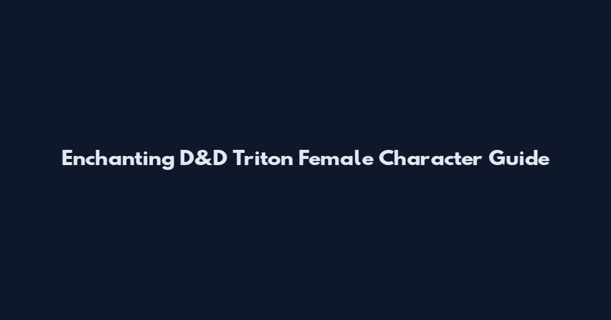 Enchanting D&D Triton Female Character Guide