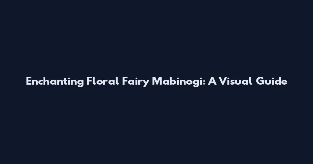 Enchanting Floral Fairy Mabinogi: A Visual Guide