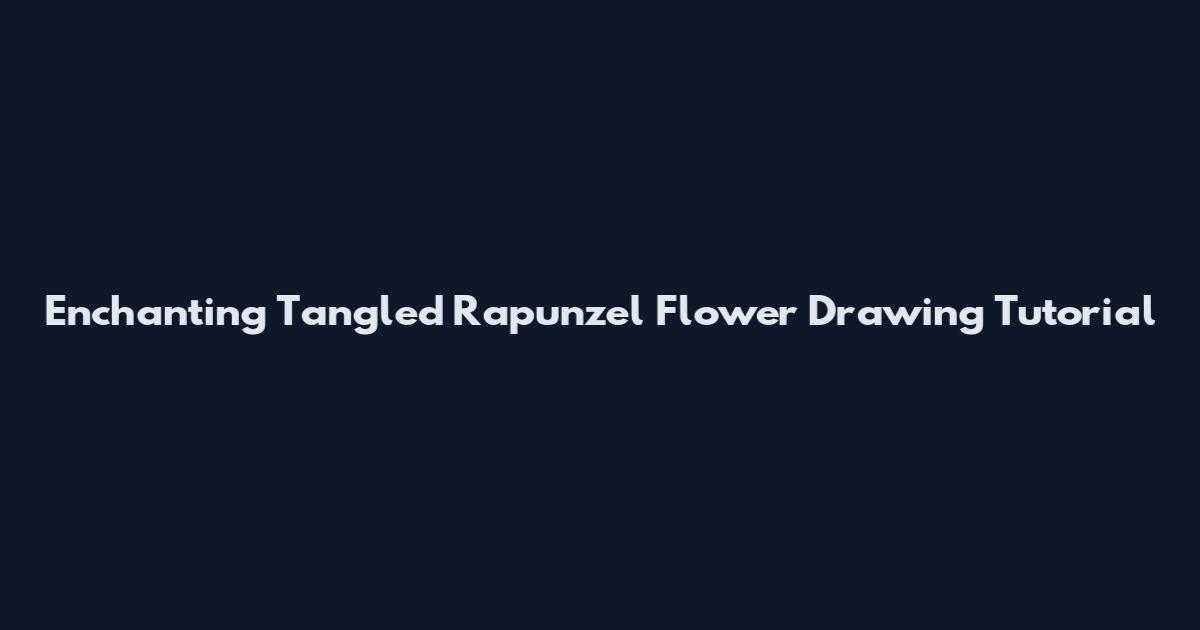 Enchanting Tangled Rapunzel Flower Drawing Tutorial