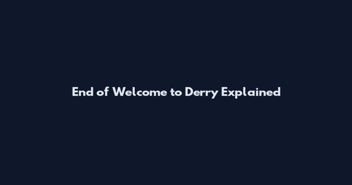 End of Welcome to Derry Explained