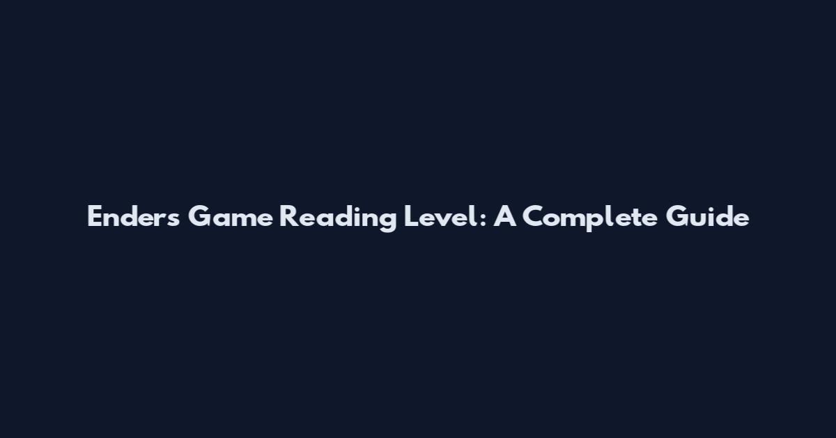 Ender's Game Reading Level: A Complete Guide