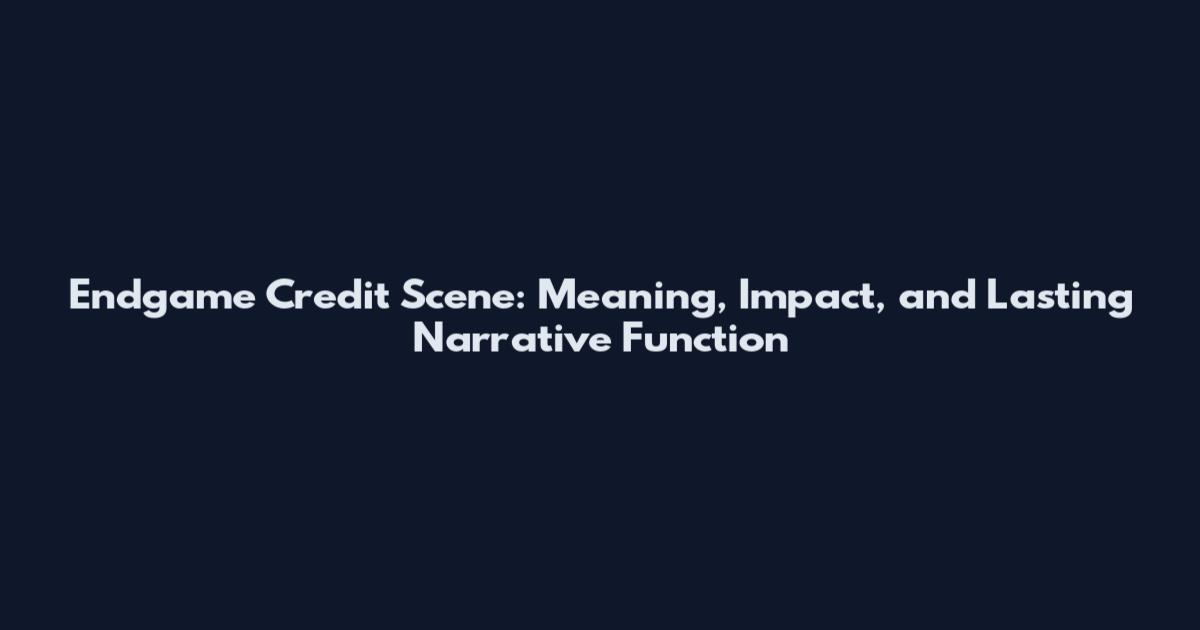 Endgame Credit Scene: Meaning, Impact, and Lasting Narrative Function